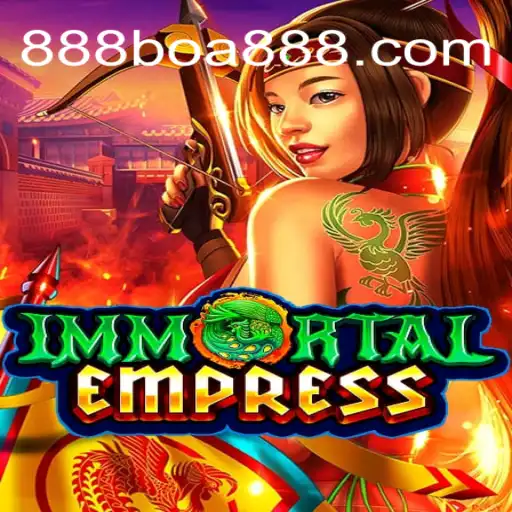 Descubra o Fascinante Mundo de ImmortalEmpress em 888boa.com